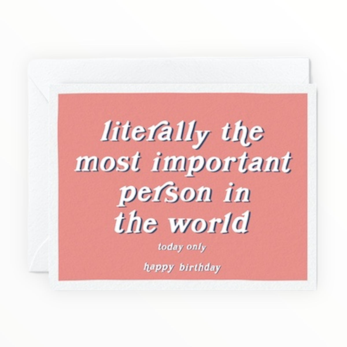 Literally the Most Important Person in the World Today birthday card by Tiny Hooray, blank interior, white envelope, 4.25 x 5.5 inches