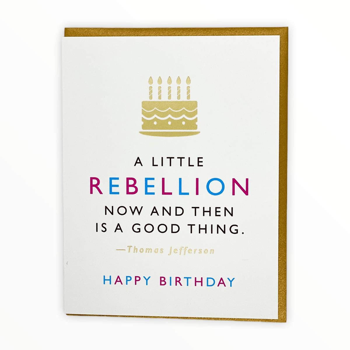 A Little Rebellion birthday card by J.Falkner Cards, Thomas Jefferson quote, blank interior, bronze envelope, 4.25 x 5.5 inches