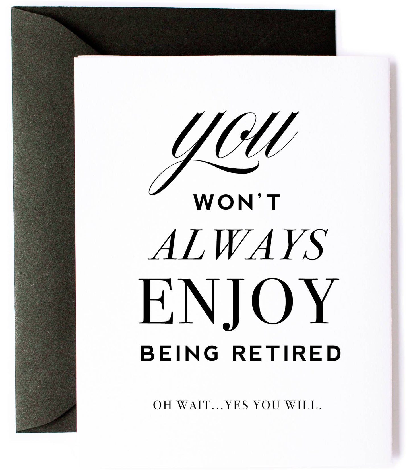 You Won't Always Enjoy Being Retired retirement card by Kitty Meow Boutique, blank interior, black envelope, 4.15 x 5.5 inches