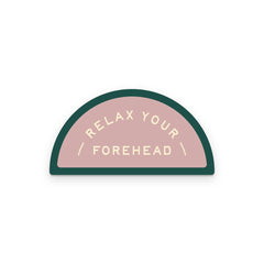 Ruff House Print Shop - Relax Your Forehead Sticker - The Paper Drawer