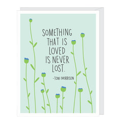 Toni Morrison quote sympathy card by Apartment 2 Cards, "Something that is loved is never lost", 4.25 x 5.5 inches, white envelope