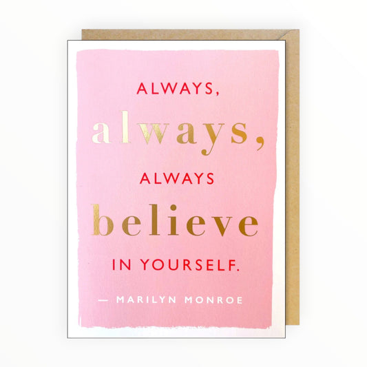 Always Always Always Believe in Yourself card by J.Falkner Cards, Marilyn Monroe quote, gold foil, kraft envelope, 4.625 x 6.25 inches