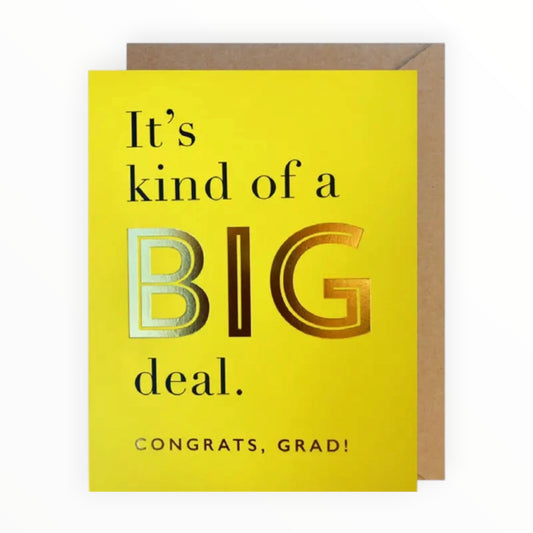 It's Kind of a Big Deal Congrats Grad card by J.Falkner Cards, foil lettering, blank interior, kraft envelope, 4.625 x 6.25 inches