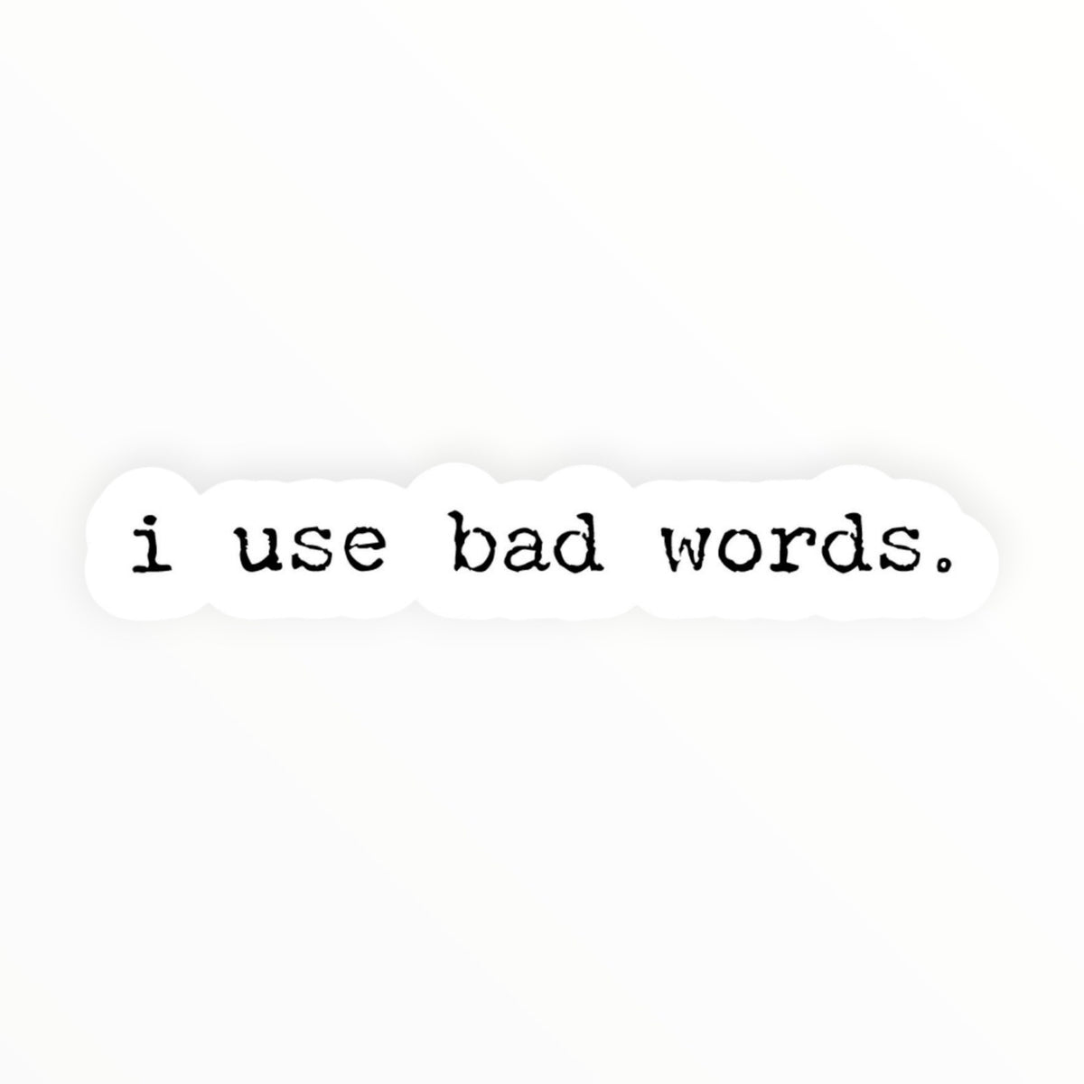 I Use Bad Words vinyl sticker by Kreate Paper Co., bold humor sticker, 3 x 0.5 inches