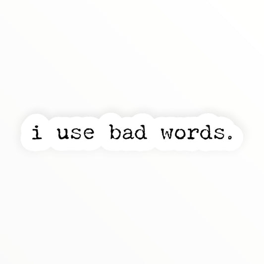 I Use Bad Words vinyl sticker by Kreate Paper Co., bold humor sticker, 3 x 0.5 inches