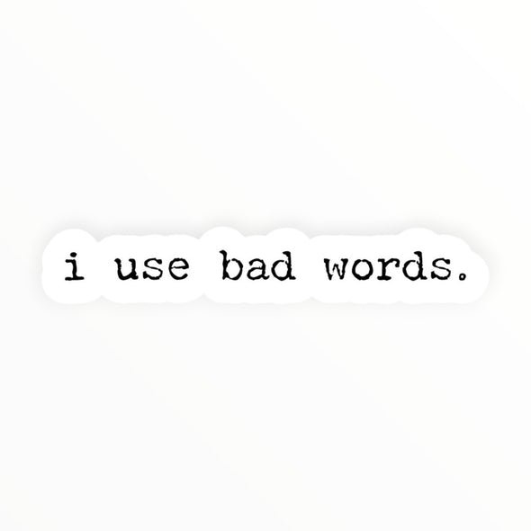I Use Bad Words vinyl sticker by Kreate Paper Co., bold humor sticker, 3 x 0.5 inches