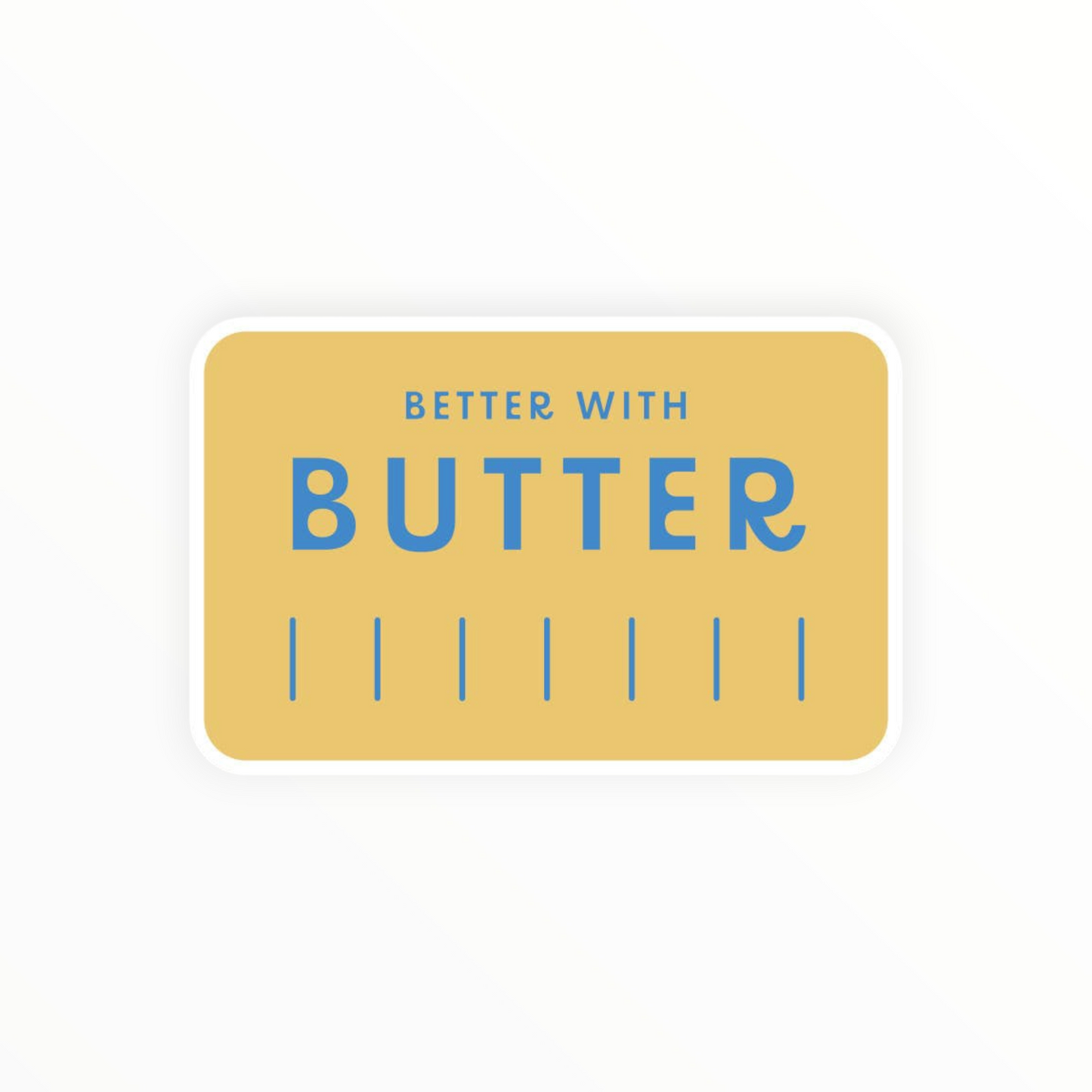 Better With Butter matte vinyl sticker by Ruff House Print Shop, durable against scratches rain and sunlight, 3 inches, Lawrence KS
