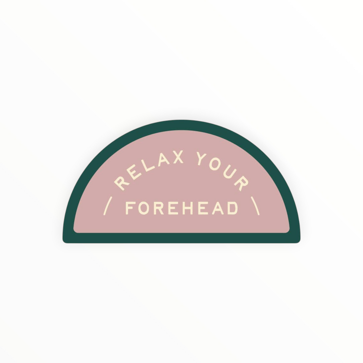 Relax Your Forehead matte vinyl sticker by Ruff House Print Shop, durable against scratches rain and sunlight, 3 inches