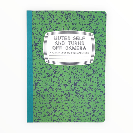 Mutes Self and Turns Off Camera A Journal for Horrible Meetings by Tiny Hooray, classic composition notebook, 136 college-ruled pages, 6 x 8.5 inches
