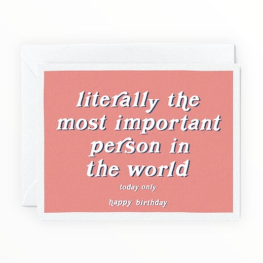 Literally the Most Important Person in the World Today birthday card by Tiny Hooray, blank interior, white envelope, 4.25 x 5.5 inches