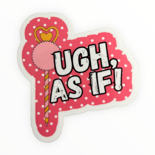 Ugh As If Clueless-inspired waterproof sticker by Typo Lettering Co, 2 x 2.5 inches