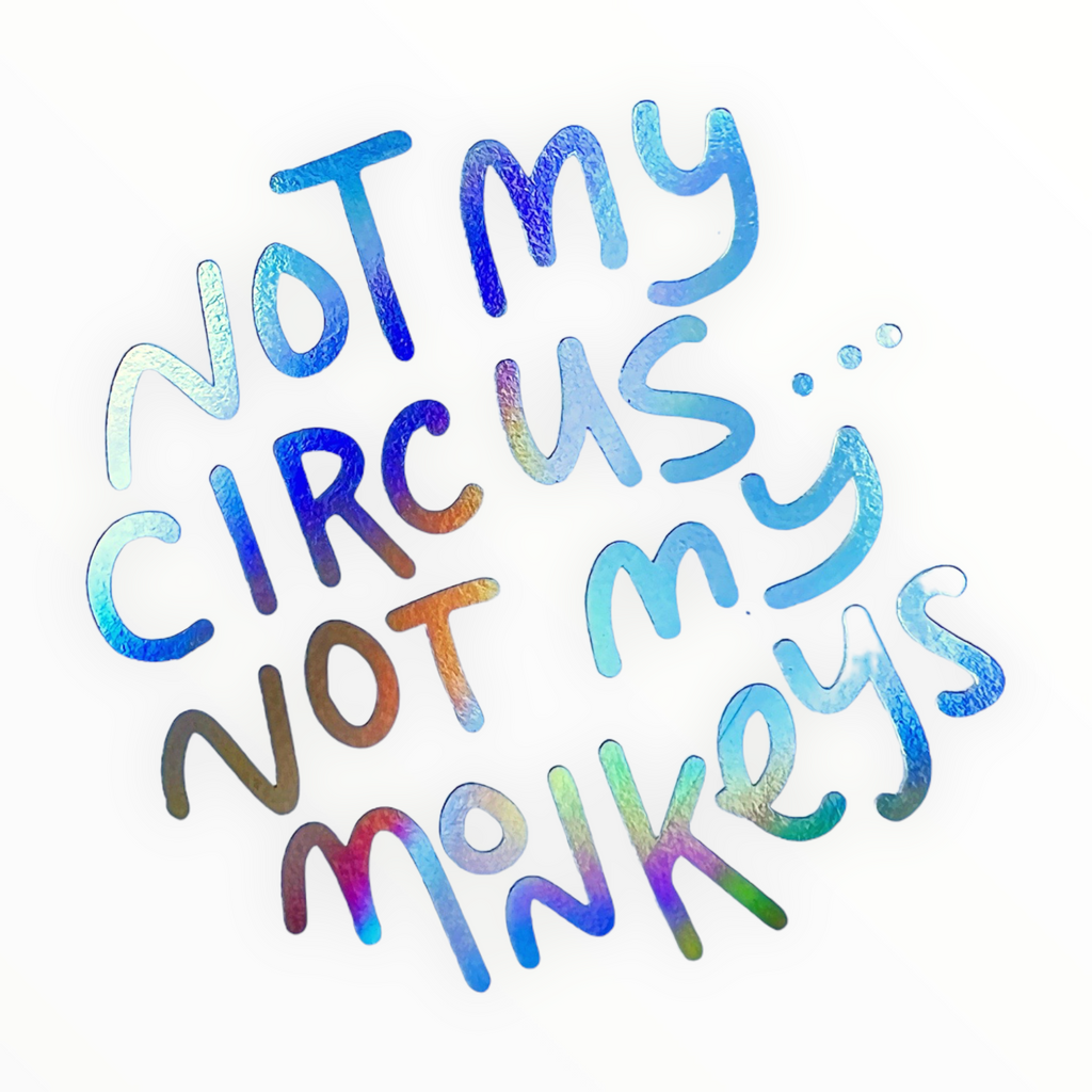Not My Circus, Not My Monkeys - The Paper Drawer