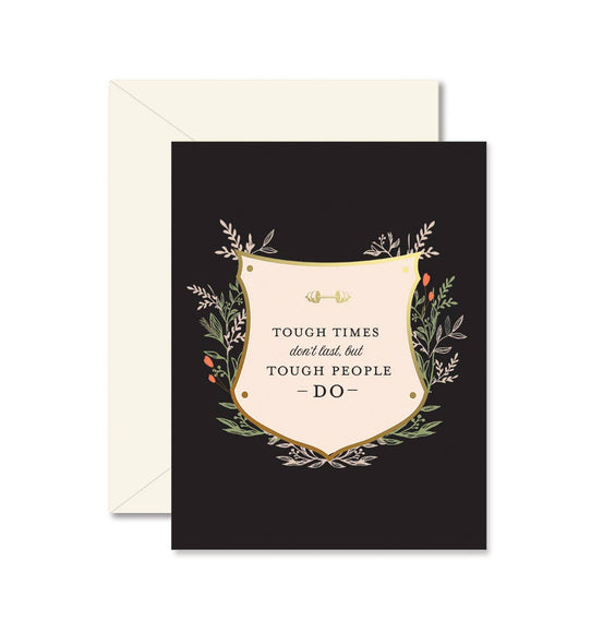 Tough Times Don't Last encouragement card by Ginger P. Designs, blank interior, off-white envelope, 4.25 x 5.5 inches