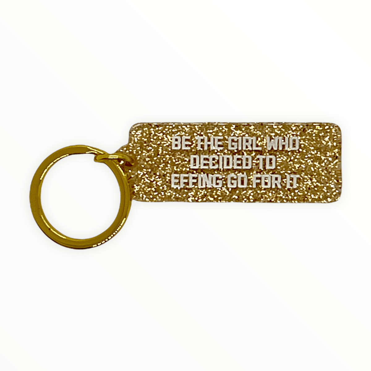 Sparkle Glitter Key Tag by Golden Gems, gold glitter "Be the Girl Who Decided to Effing Go For It", 2 x 0.75 inches