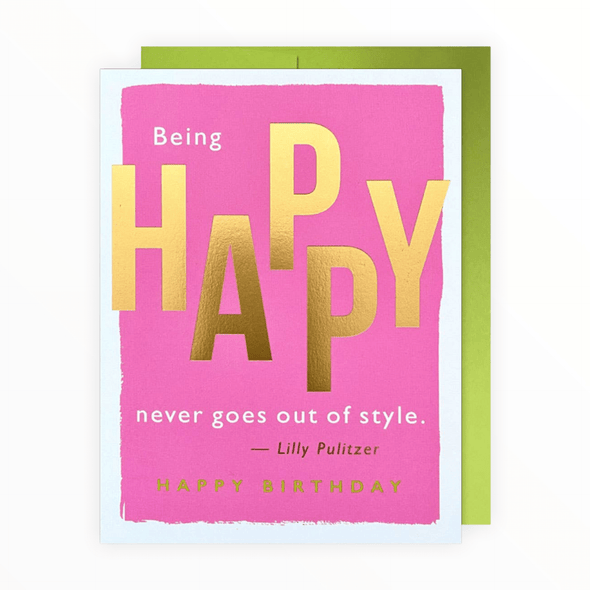 Being Happy Never Goes Out of Style birthday card by J.Falkner Cards, Lilly Pulitzer quote, gold foil, blank interior, green envelope, 4.625 x 6.25 inches