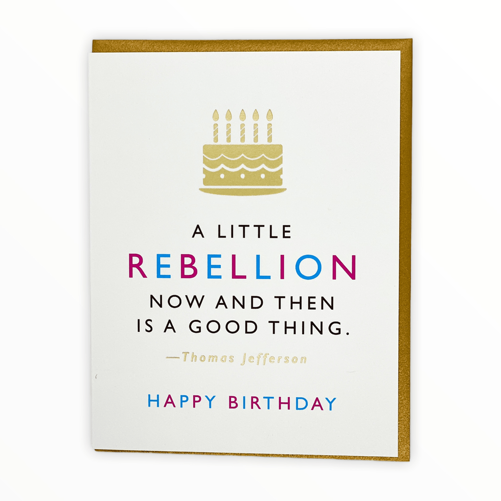 A Little Rebellion birthday card by J.Falkner Cards, Thomas Jefferson quote, blank interior, bronze envelope, 4.25 x 5.5 inches