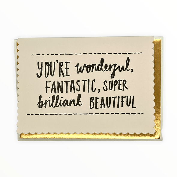 You're Wonderful Fantastic Super Brilliant Beautiful card by Katie Leamon, hand-printed luxury scallop-edged card, gold foil envelope, 4.25 x 5.5 inches, made in England
