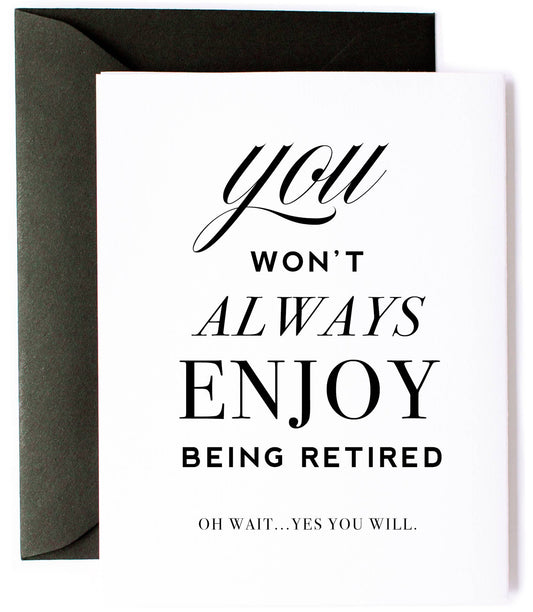 You Won't Always Enjoy Being Retired retirement card by Kitty Meow Boutique, blank interior, black envelope, 4.15 x 5.5 inches