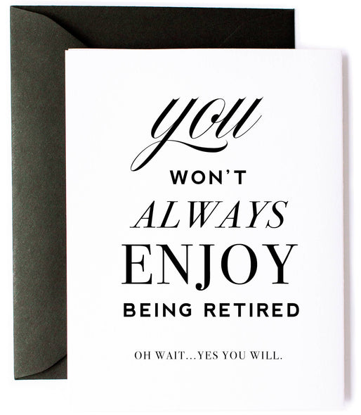 You Won't Always Enjoy Being Retired retirement card by Kitty Meow Boutique, blank interior, black envelope, 4.15 x 5.5 inches