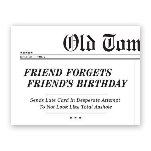 Friend Forgets Friend's Birthday belated birthday card by Old Tom Foolery, blank interior, red envelope