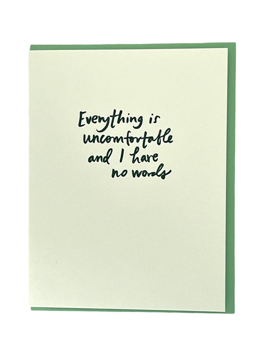 Everything is Uncomfortable and I Have No Words letterpress card by Shorthand Press, hand printed, blank interior, mint green envelope, 4.25 x 5.5 inches, made in Los Angeles