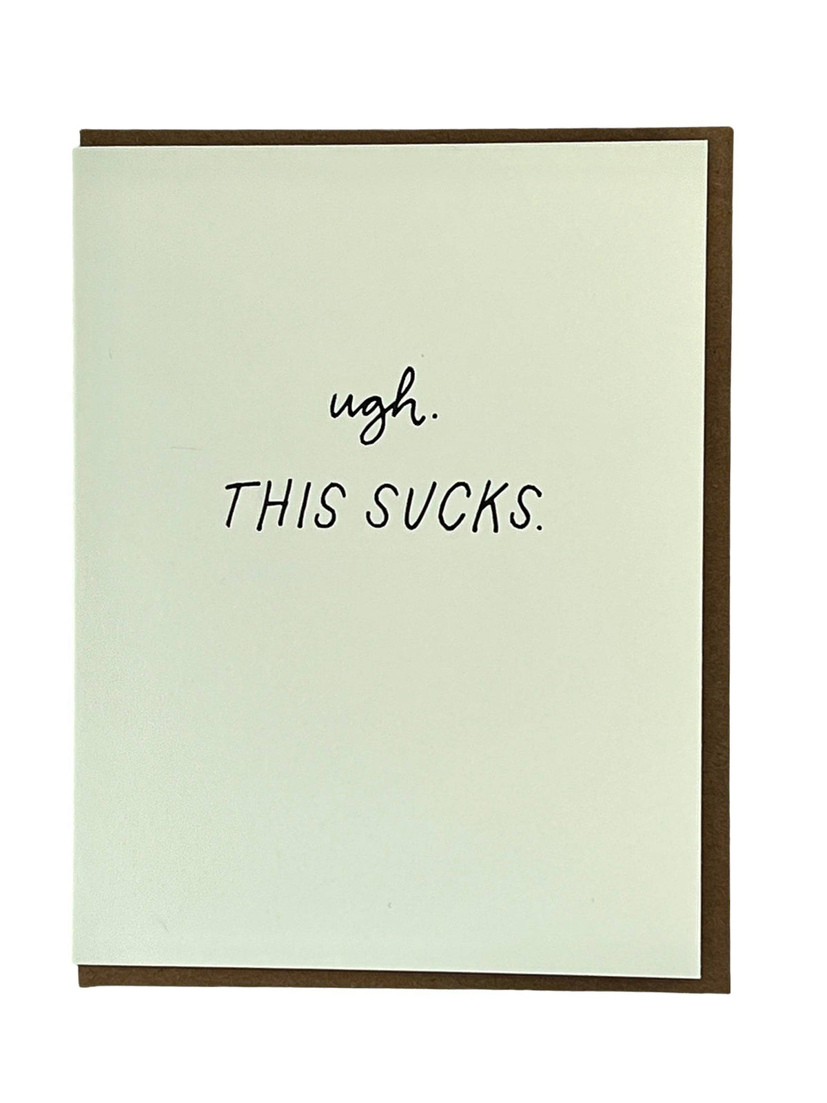Ugh This Sucks sympathy card by Shorthand Press, blank interior, kraft envelope, 4.25 x 5.5 inches, made in Los Angeles