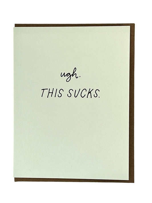 Ugh This Sucks sympathy card by Shorthand Press, blank interior, kraft envelope, 4.25 x 5.5 inches, made in Los Angeles