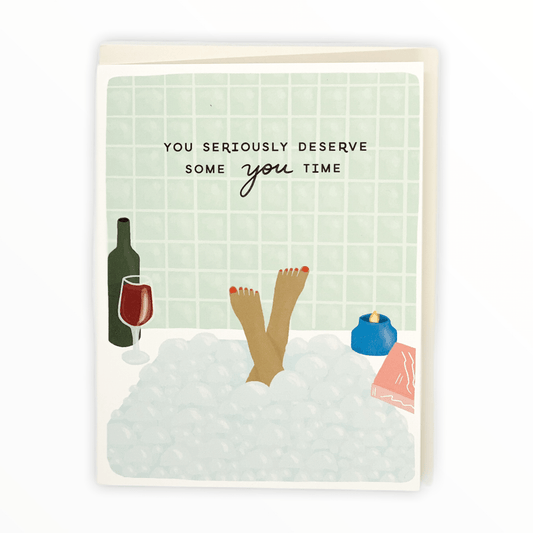 You Seriously Deserve Some You Time greeting card by Slightly Stationery, blank interior, off-white envelope, 4.25 x 5.5 inches