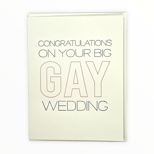 Congratulations on Your Big Gay Wedding letterpress card by Steel Petal Press, blank interior, coordinating envelope, 4.5 x 5.5 inches, made in Chicago Illinois